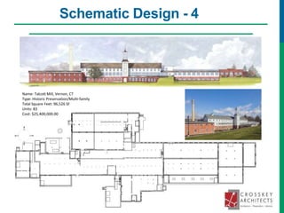 Schematic Design - 4
Name: Talcott Mill, Vernon, CT
Type: Historic Preservation/Multi-family
Total Square Feet: 96,526 SF
Units: 83
Cost: $25,400,000.00
 