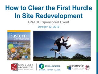 How to Clear the First Hurdle
In Site Redevelopment
GNACC Sponsored Event
October 23, 2019
 