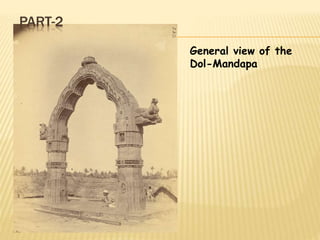 PART-2 
General view of the 
Dol-Mandapa 
 