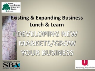 Existing & Expanding Business
Lunch & Learn
 