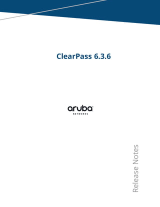 ClearPass 6.3.6 
Release Notes 
 