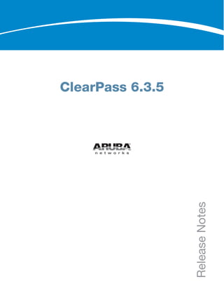 ClearPass 6.3.5 Release Notes 
 
