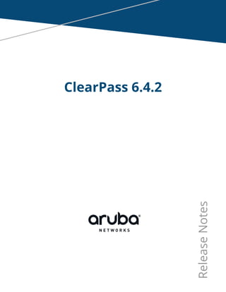 ClearPass 6.4.2 Release Notes 
 