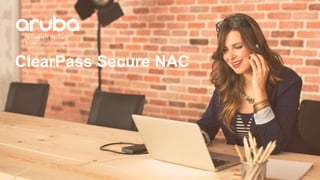 ClearPass Secure NAC
 