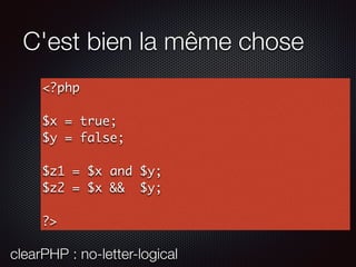 C'est bien la même chose
<?php
$x = true;
$y = false;
$z1 = $x and $y;
$z2 = $x && $y;
?>
clearPHP : no-letter-logical
 