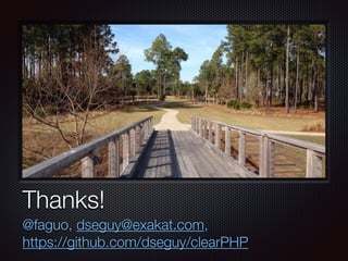 Texte
Thanks!
@faguo, dseguy@exakat.com,
https://github.com/dseguy/clearPHP
 