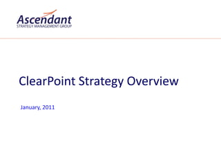 January, 2011 ClearPoint Strategy Overview 
