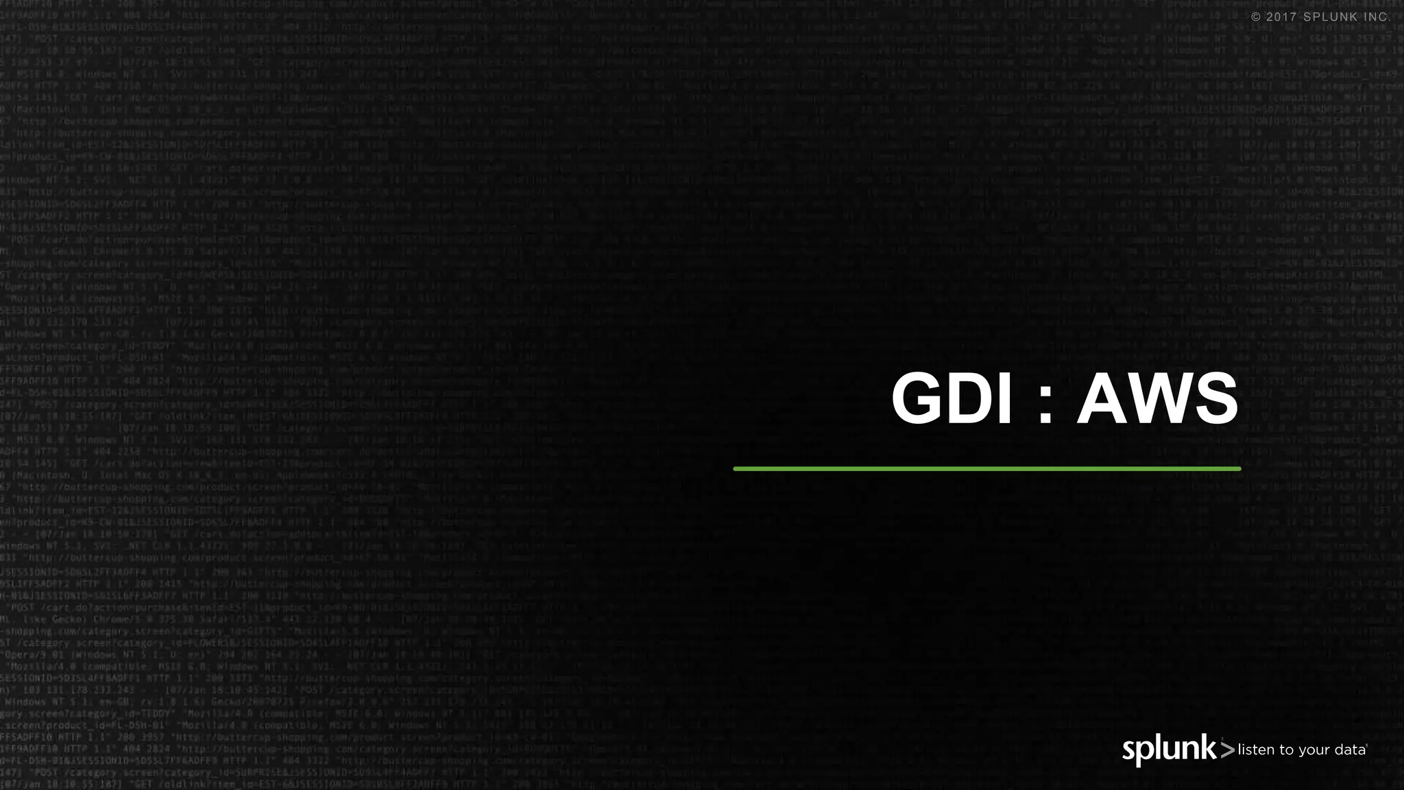 © 2017 SPLUNK INC.
GDI : AWS
 