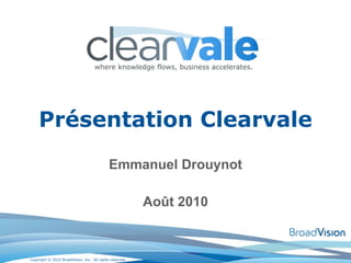 Emmanuel Drouynot Août  2010 Présentation Clearvale 