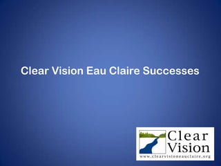 Clear Vision Eau Claire Successes
 