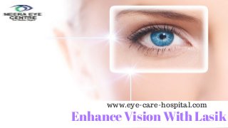 Enhance Vision With Lasik
www.eye-care-hospital.com
 