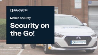 Security on
the Go!
Mobile Security
 