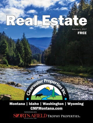 Real Estate
Montana | Idaho | Washington | Wyoming
CMPMontana.com
PARTICIPATING WITH
Volume 1, 2017
FREE
 