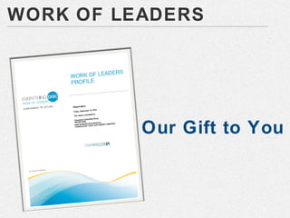 WORK OF LEADERS




          Our Gift to You
 