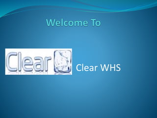 Clear WHS
 