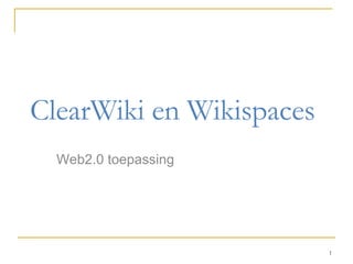 ClearWiki en Wikispaces Web2.0 toepassing 