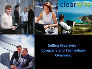 Selling Clearwire:  Company and Technology Overview 