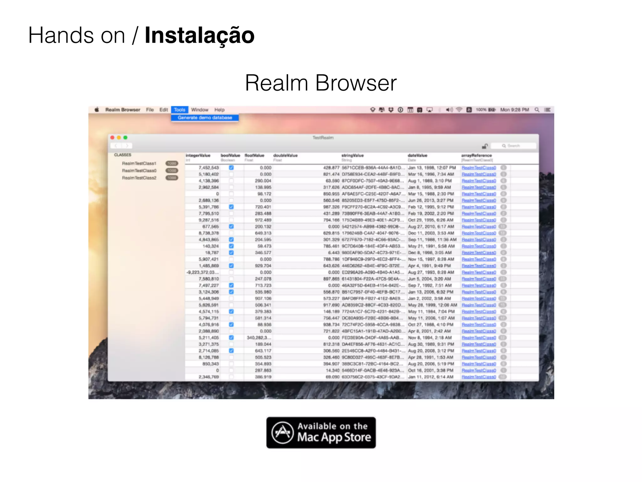 Hands on / Instalação
Realm Browser
 