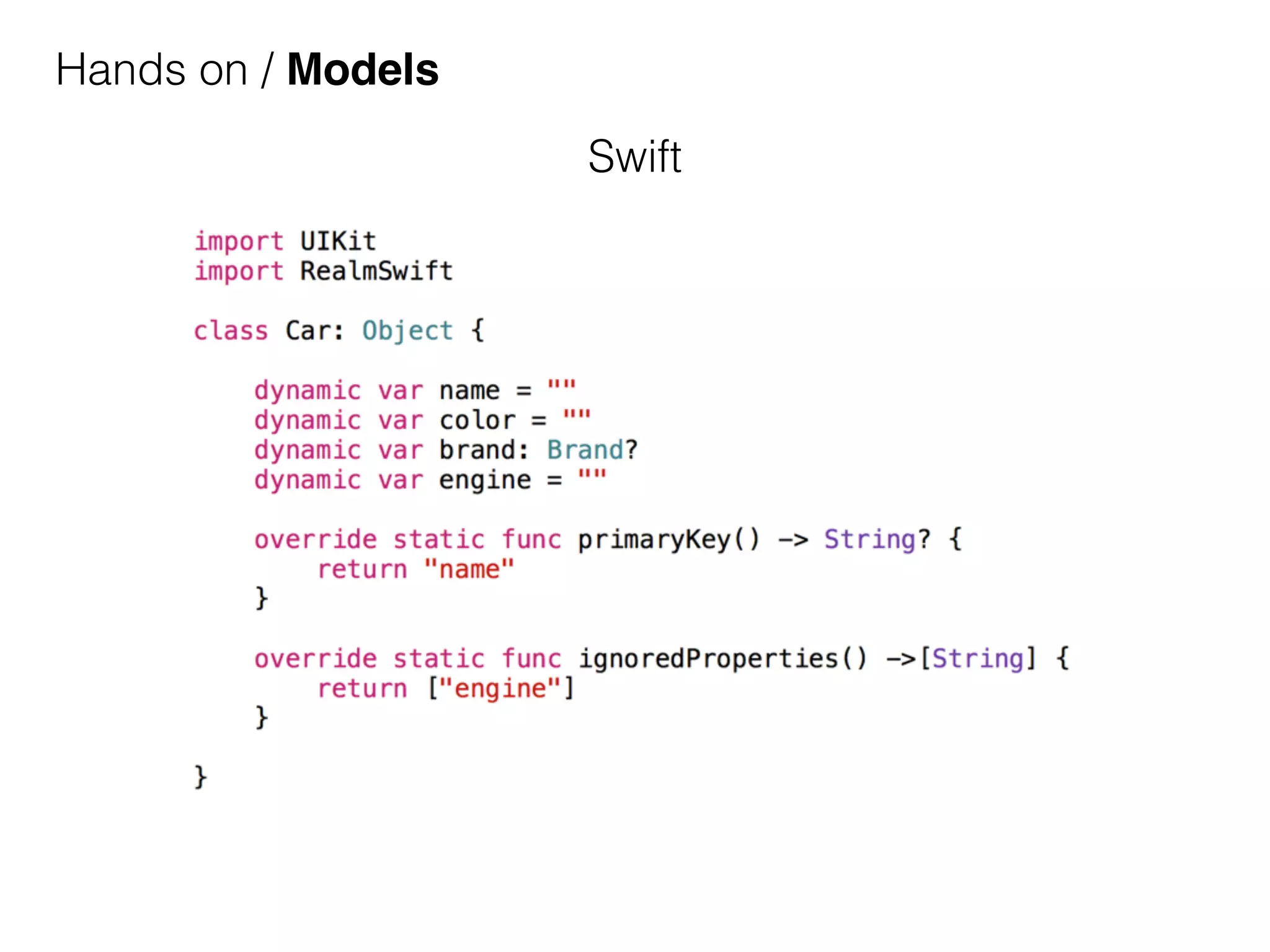Hands on / Models
Swift
 