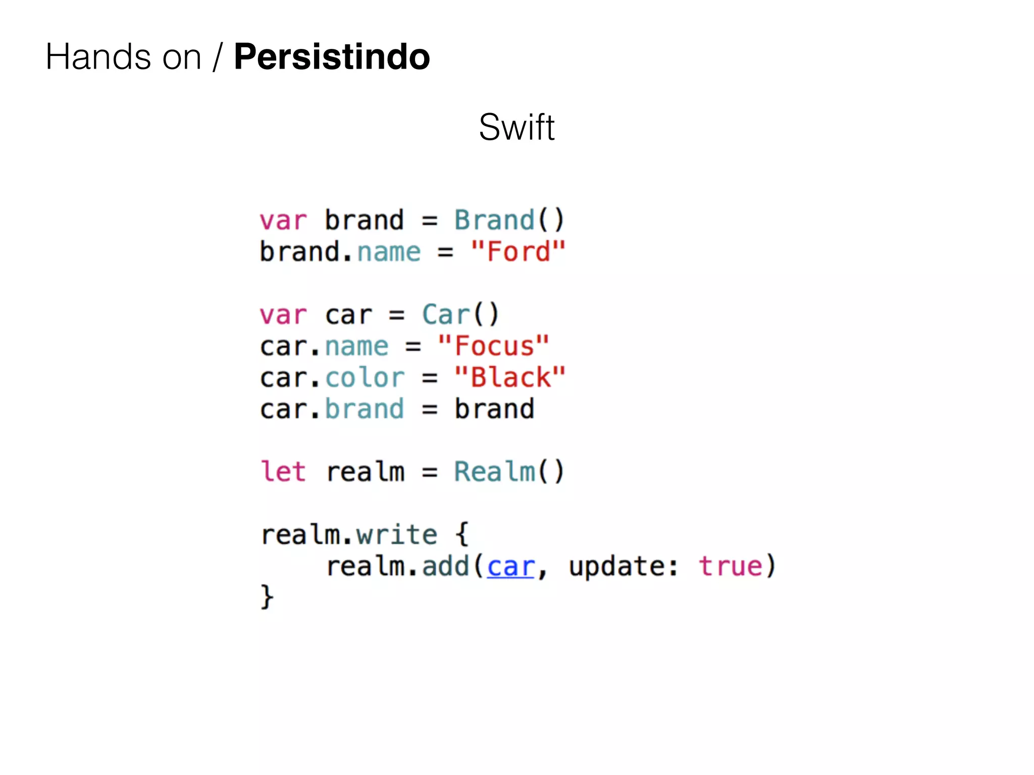 Hands on / Persistindo
Swift
 
