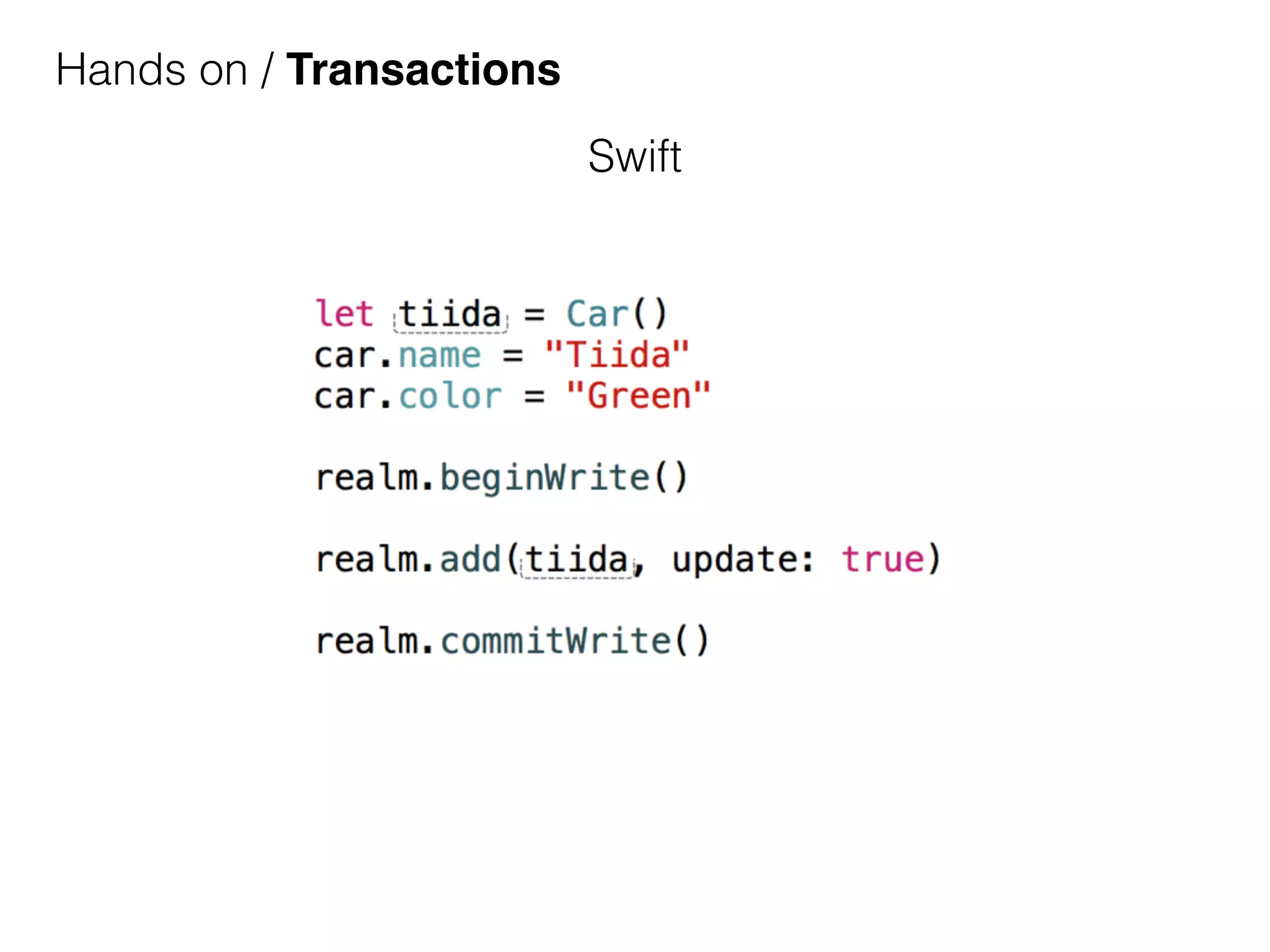 Hands on / Transactions
Swift
 