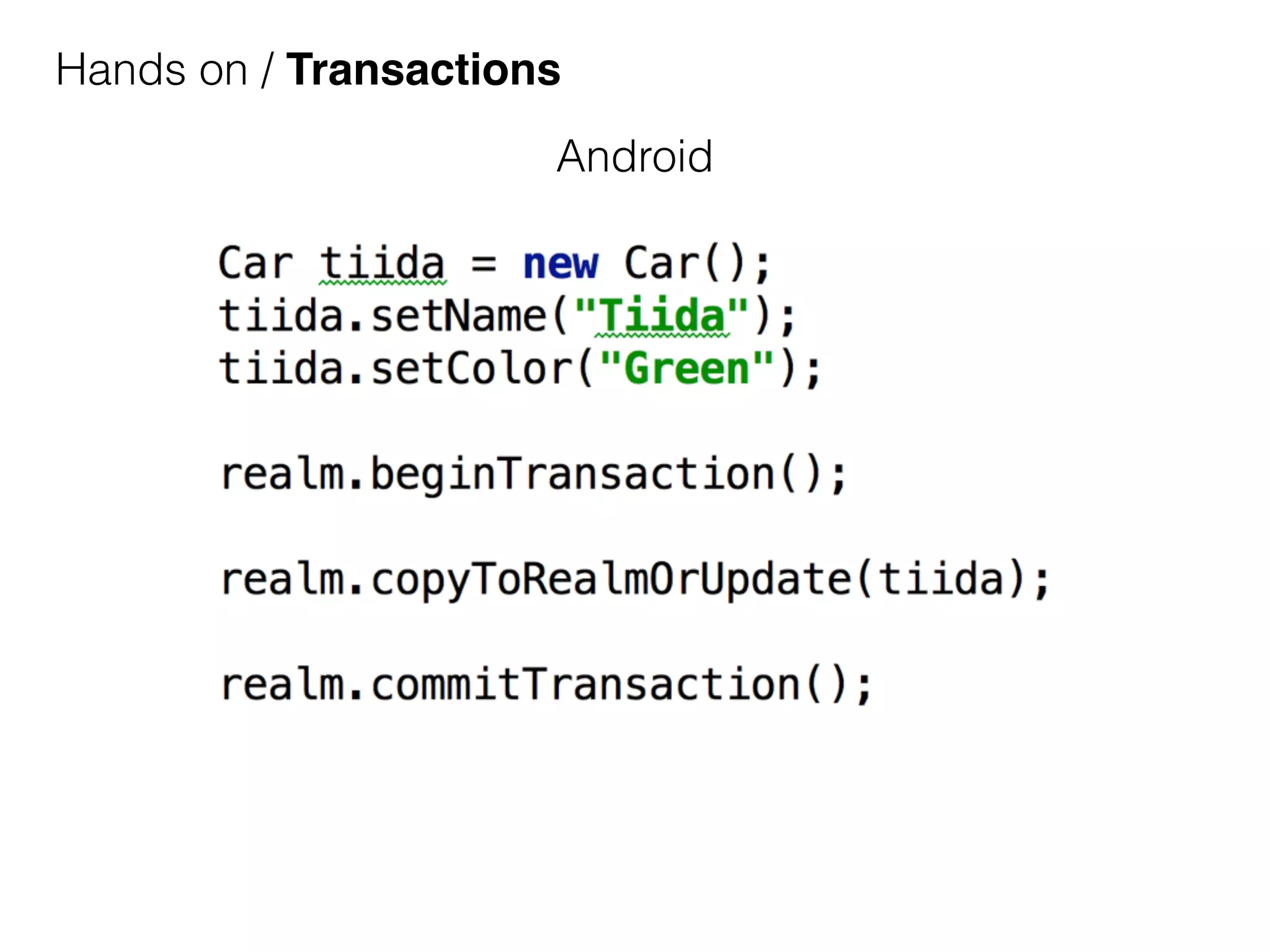Hands on / Transactions
Android
 