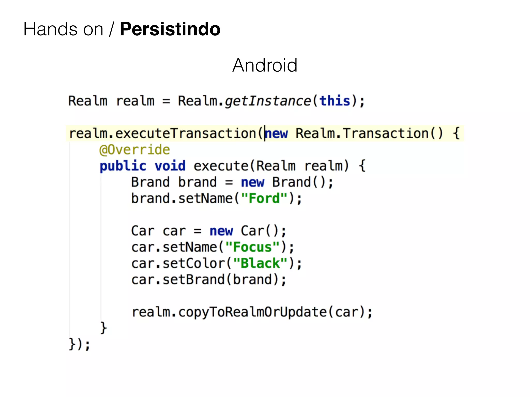 Hands on / Persistindo
Android
 