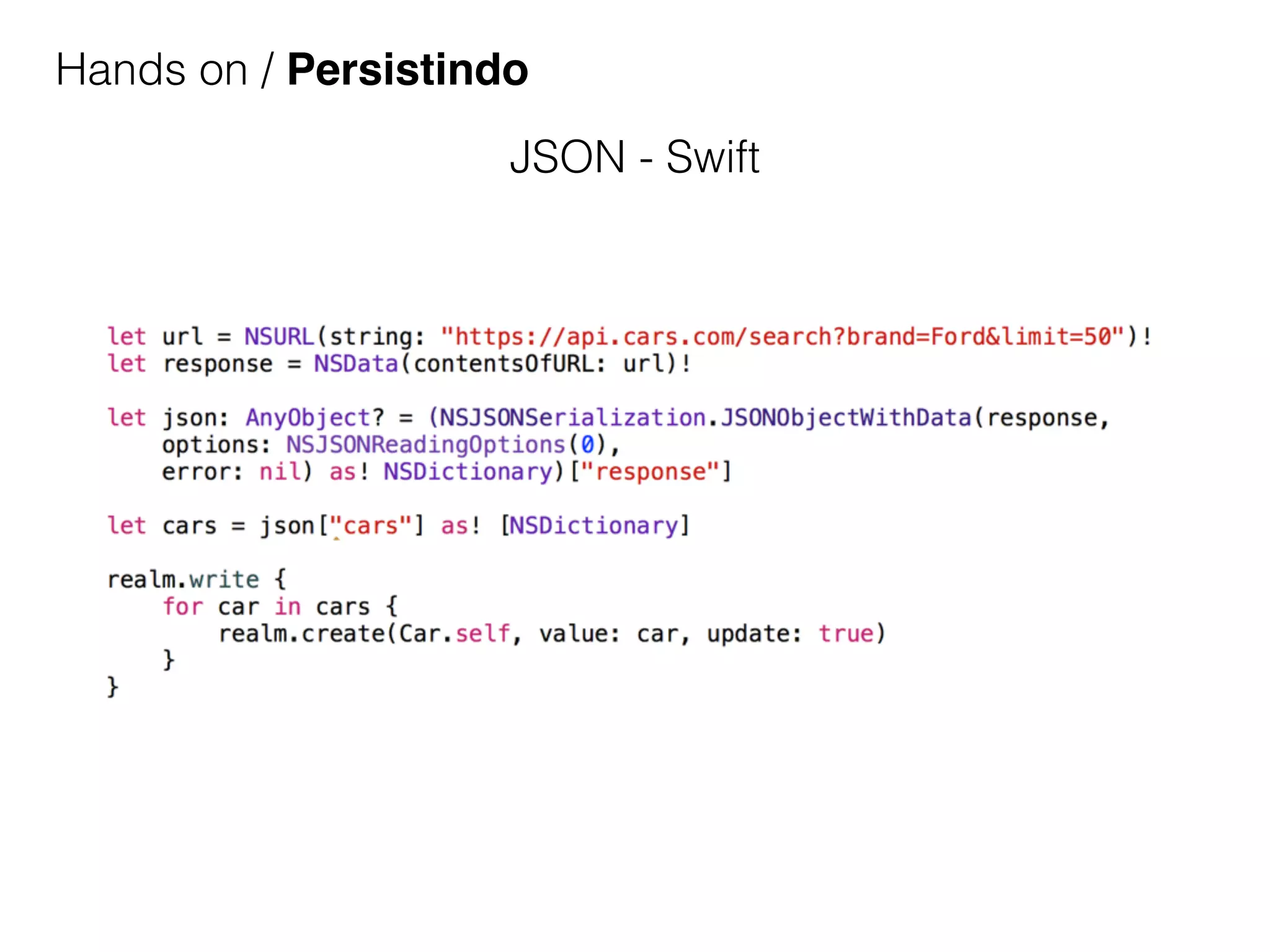 Hands on / Persistindo
JSON - Swift
 