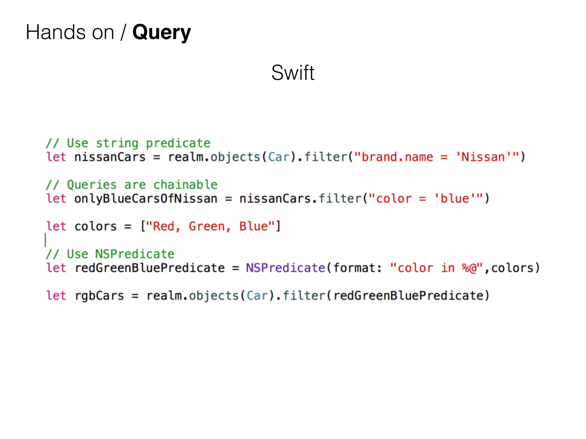 Hands on / Query
Swift
 