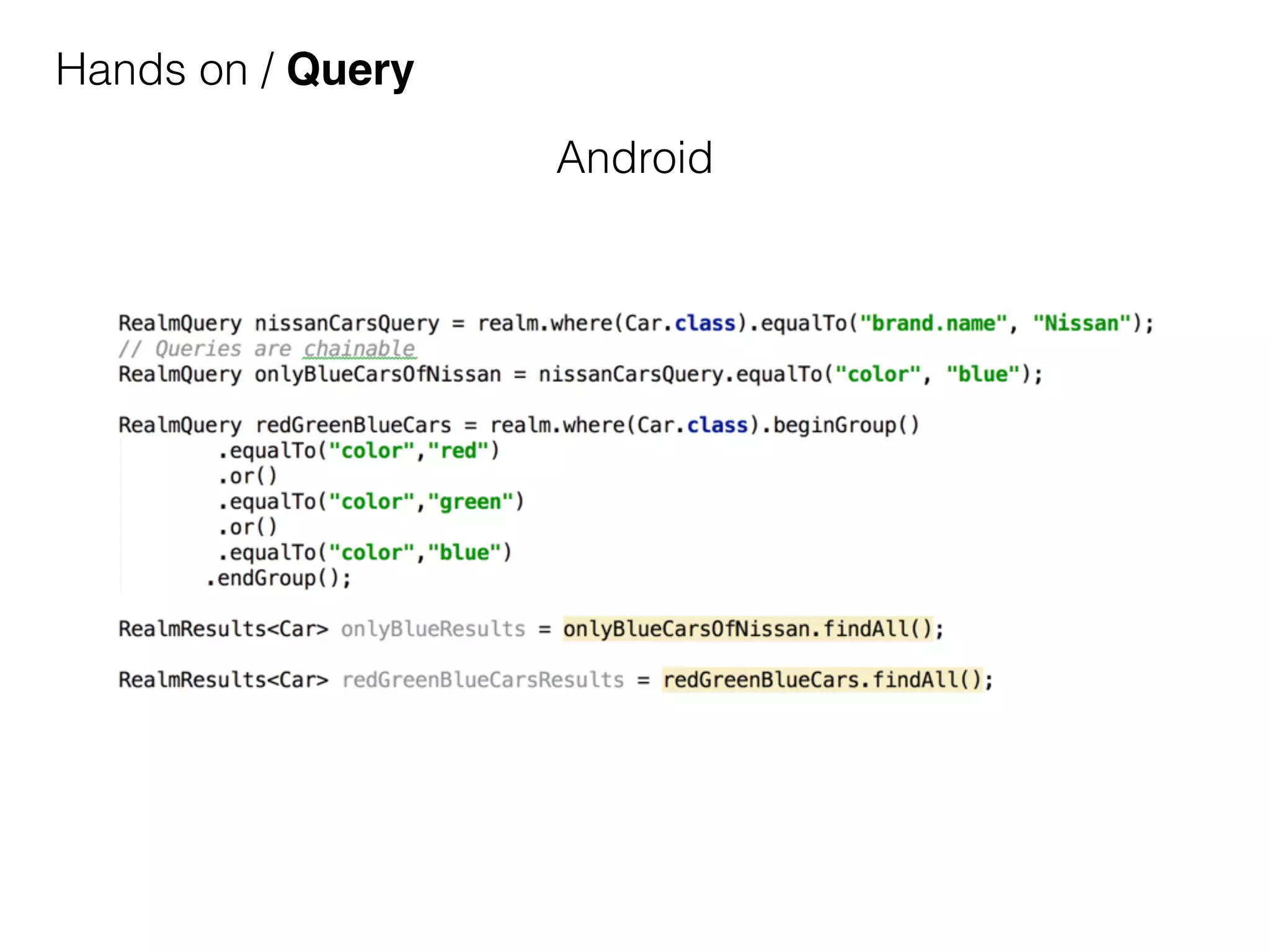 Hands on / Query
Android
 