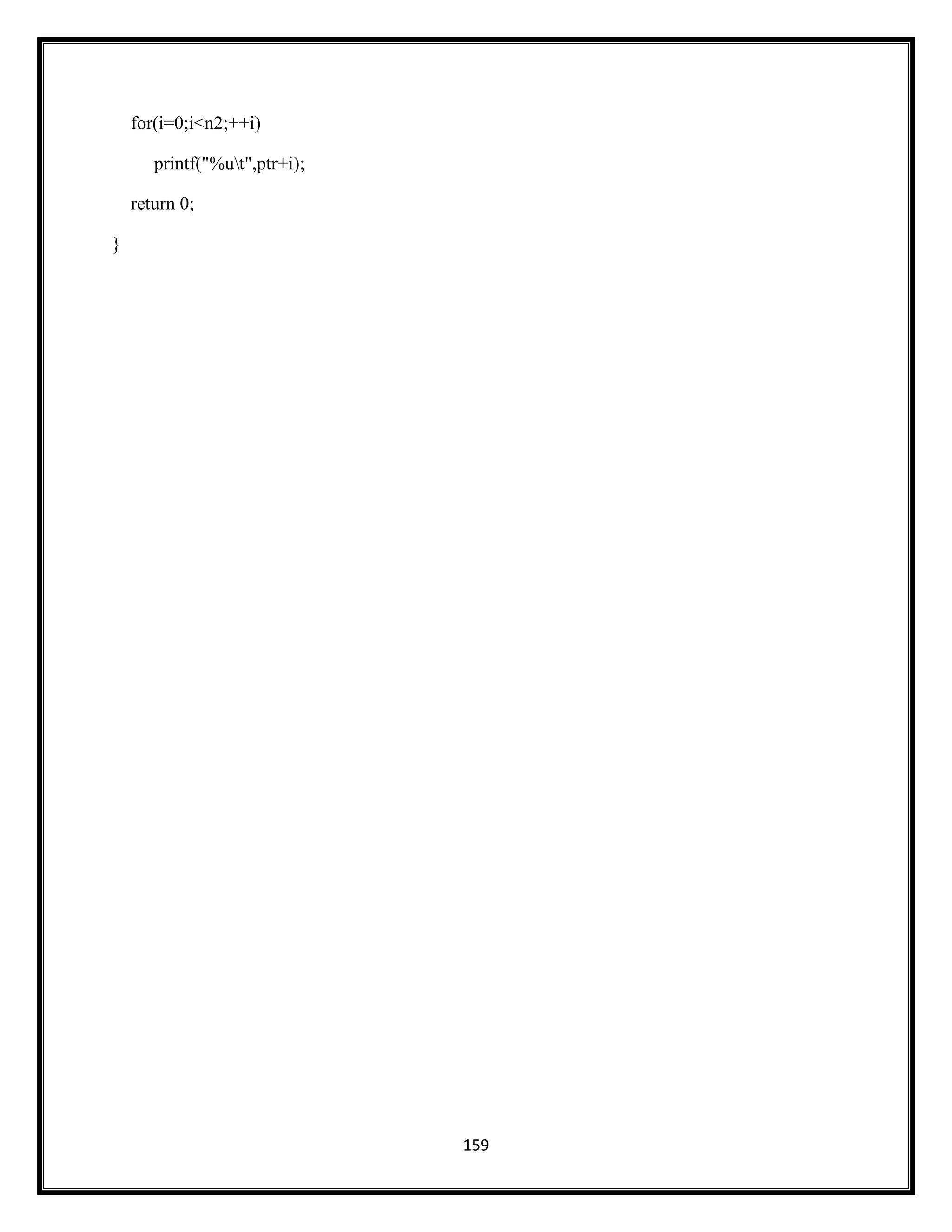 159
for(i=0;i<n2;++i)
printf("%ut",ptr+i);
return 0;
}
 