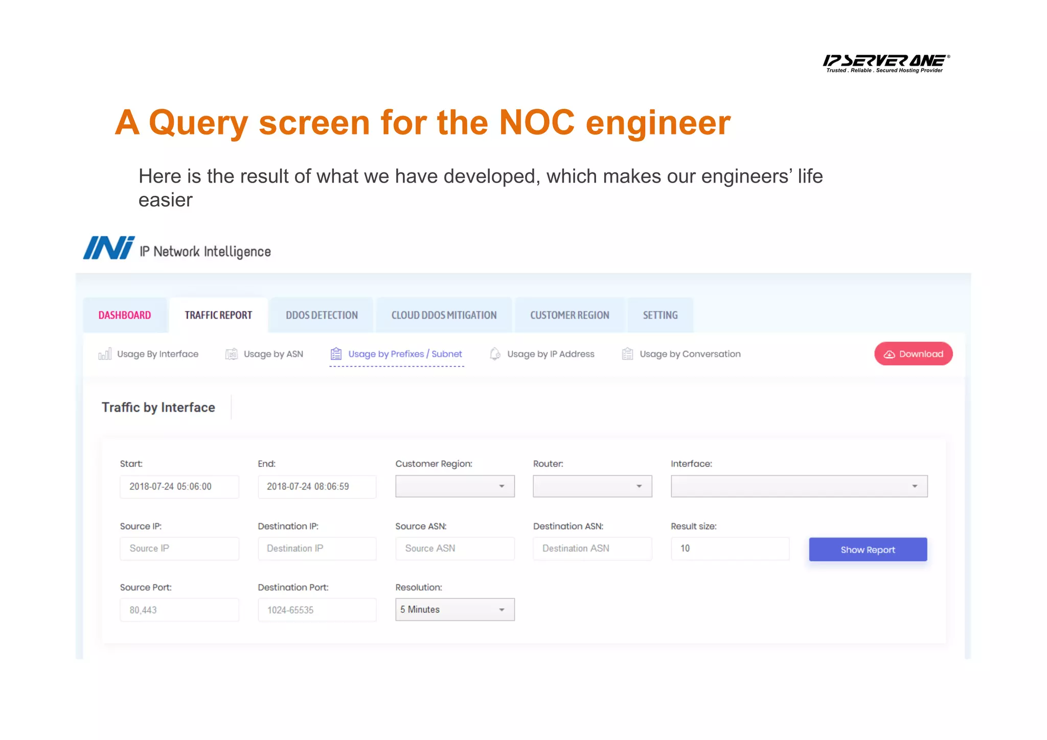 A Query screen for the NOC engineer
Here is the result of what we have developed, which makes our engineers’ life
easier
 