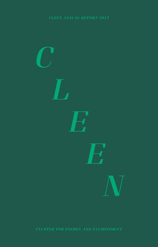 CLEEN ANNUAL REPORT 2013
CLUSTER FOR ENERGY AND ENVIRONMENT
C
L
E
E
N
 