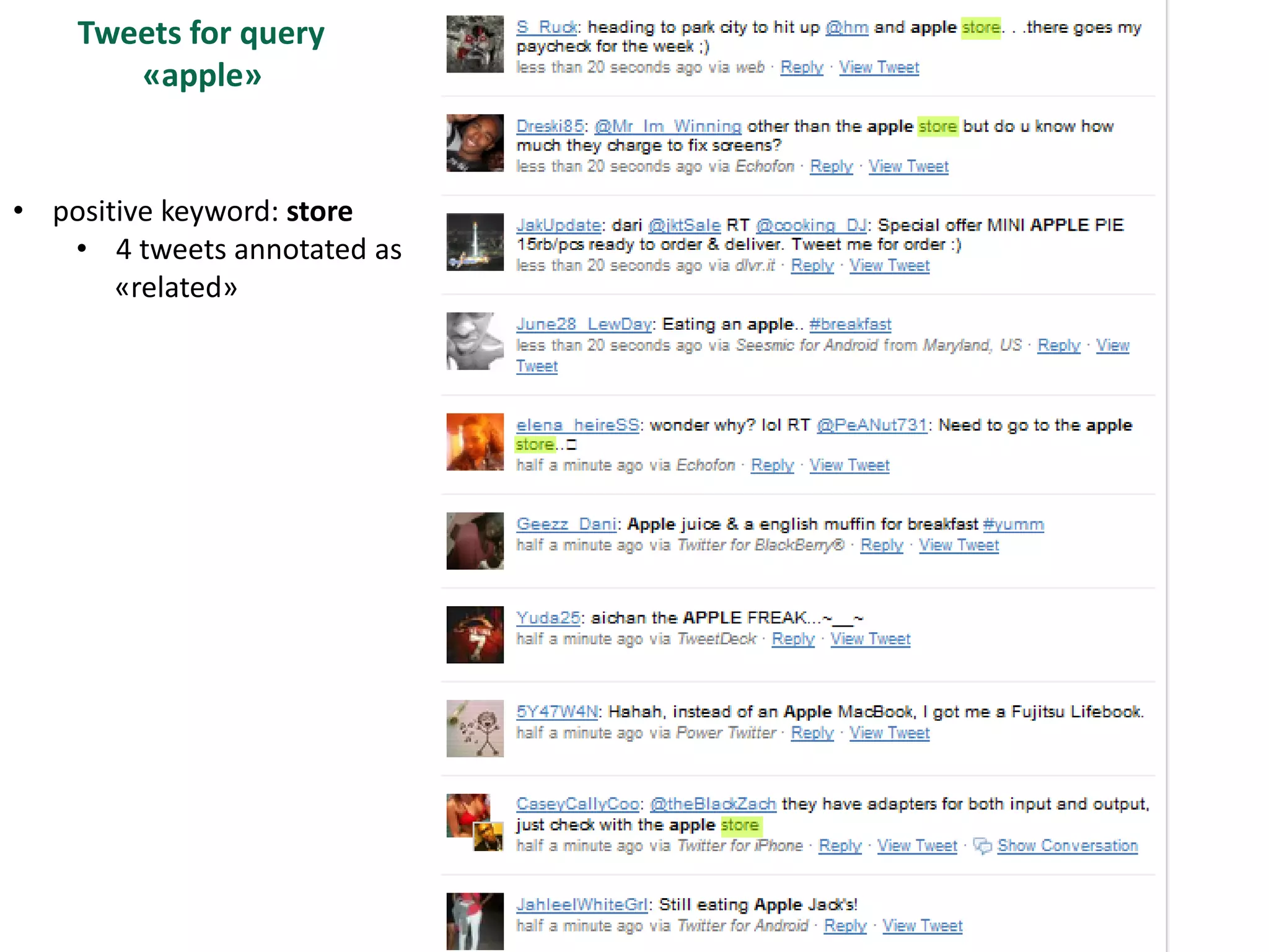 Tweets for query
       «apple»


• positive keyword: store
   • 4 tweets annotated as
       «related»
 