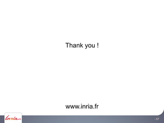 - 57- 57
Thank you !
www.inria.fr
 