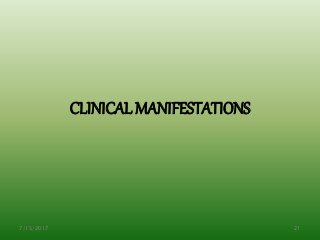 CLINICAL MANIFESTATIONS
7/15/2017 21
 