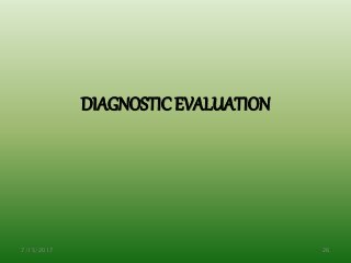 DIAGNOSTIC EVALUATION
7/15/2017 26
 