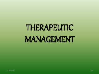 THERAPEUTIC
MANAGEMENT
7/15/2017 28
 