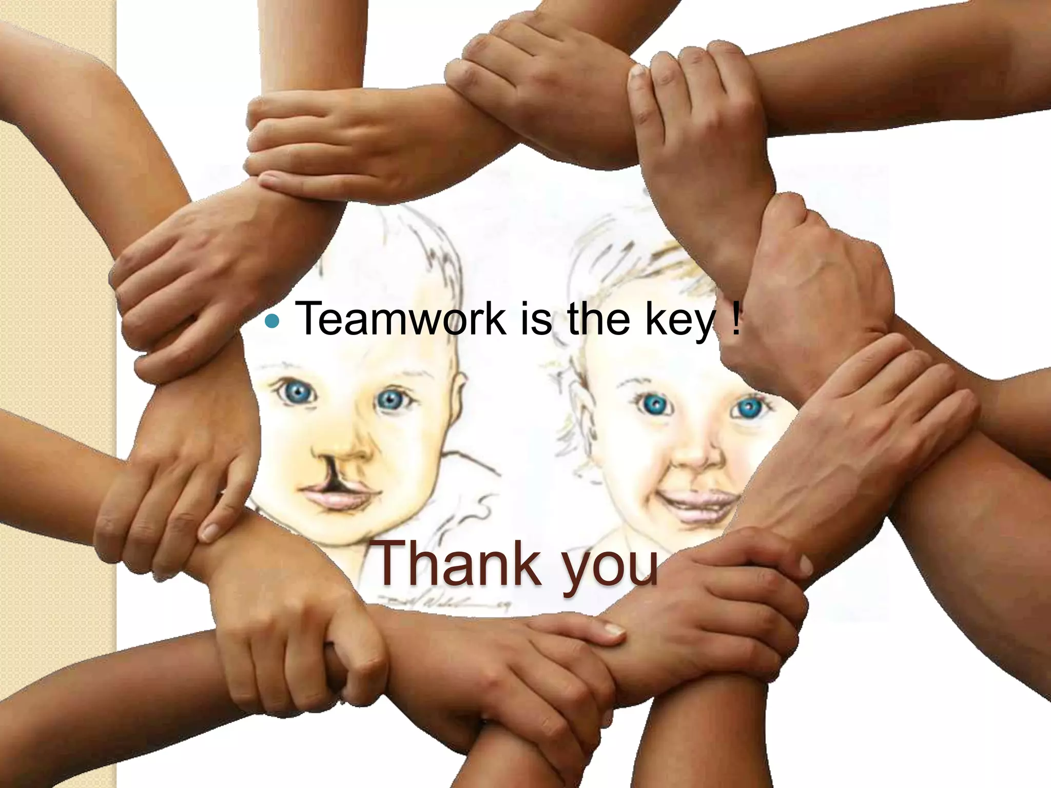 Thank you
 Teamwork is the key !
 