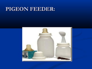 PIGEON FEEDER:
 