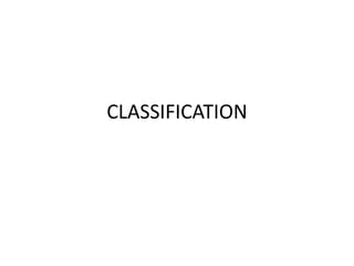 CLASSIFICATION
 