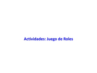 Actividades: Juego de Roles
 