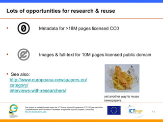 Lots of opportunities for research & reuse 
• Metadata for >18M pages licensed CC0 
• Images & full-text for 10M pages lic...