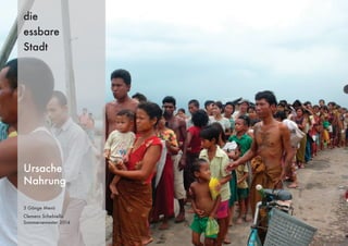 3 Gänge Menü
Clemens Schebiella
Sommersemester 2014
die
essbare
Stadt
Ursache
Nahrung
 