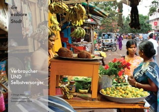 3 Gänge Menü
Clemens Schebiella
Sommersemester 2014
die
essbare
Stadt
Verbraucher
UND
Selbstversorger
 