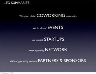 ...TO SUMMARIZE


                          We’re part of the   COWORKING community

                                     ...