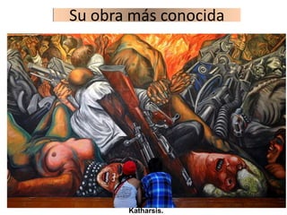 Su obra más conocida




       Katharsis.
 