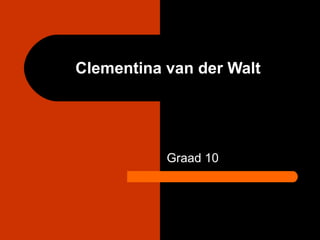 Clementina van der Walt Graad 10 