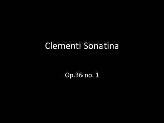 Clementi Sonatina

    Op.36 no. 1
 