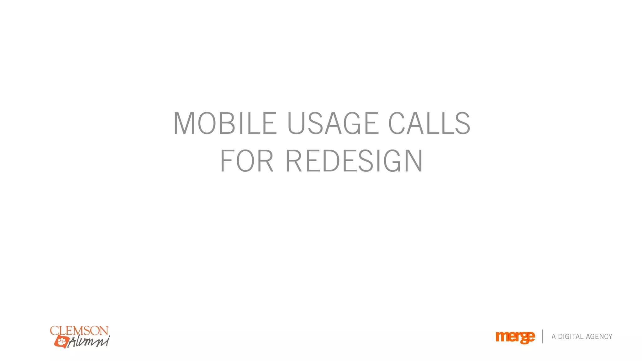 MOBILE USAGE CALLS
  FOR REDESIGN




                     A DIGITAL AGENCY
 